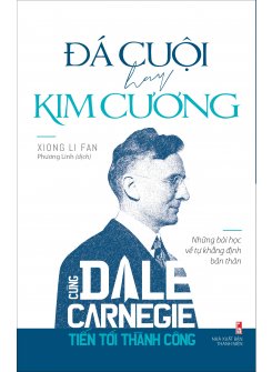Sách - Cùng Carnegie Tiến Tới Thành Công - Đá Cuội Hay Kim Cương (Những Bài Học Về Tự Khằng Định Bản Thân) 