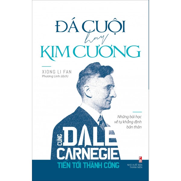 Đá Cuội Hay Kim Cương - Cùng Dale Carnegie Tiến Tới Thành Công