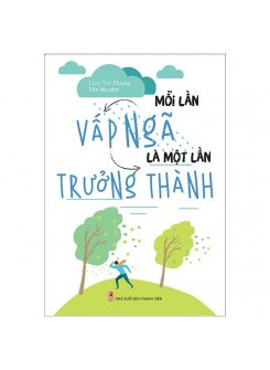 Mỗi Lần Vấp Ngã Là Một Lần Trưởng Thành 