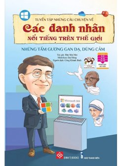 Tuyển tập những câu chuyện về các danh nhân nổi tiếng trên thế giới - Những tấm gương gan dạ, dũng cảm