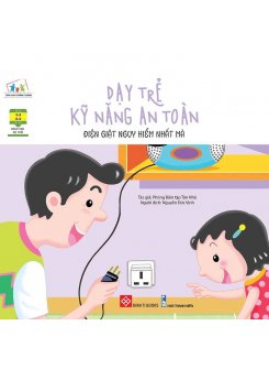 Dạy trẻ kỹ năng an toàn- Điện giật nguy hiểm nhất mà