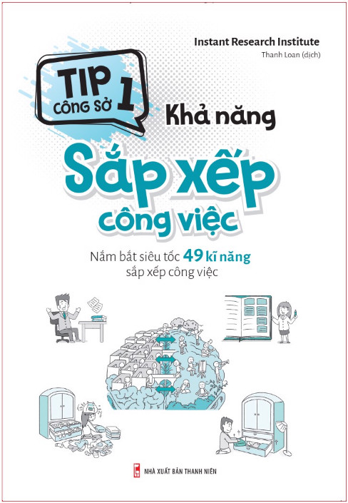 Khả năng sắp xếp công việc - Nắm bắt siêu tốc 49 kĩ năng sắp xếp công việc