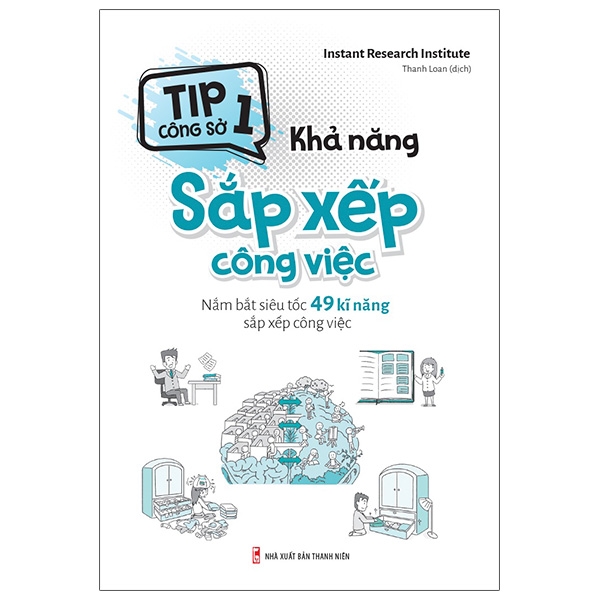 Khả năng sắp xếp công việc - Nắm bắt siêu tốc 49 kĩ năng sắp xếp công việc