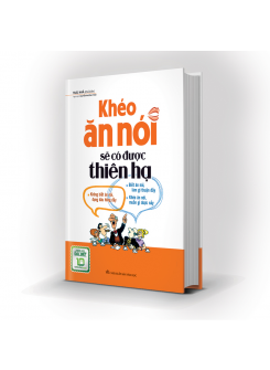 Khéo Ăn Nói Sẽ Có Được Thiên Hạ 