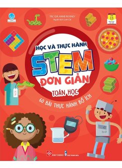 Học và thực hành STEM đơn giản - Toán học - 60 bài thực hành bổ ích