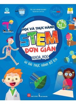 Học và thực hành STEM đơn giản - Khoa học - 60 bài thực hành bổ ích