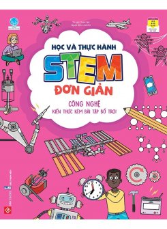  Học và thực hành STEM đơn giản - Công nghệ - Kiến thức kèm bài tập bổ trợ!