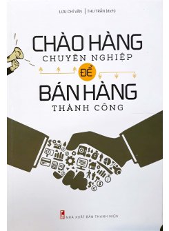 Chào Hàng Chuyên Nghiệp Để Bán Hàng Thành Công 