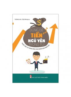  Đừng Để Tiền Ngủ Yên Trong Túi (Tái bản)