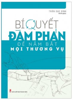 Bí Quyết Đàm Phán Để Nắm Bắt Mọi Thương Vụ 