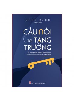 Cầu Nối Tới Tăng Trưởng: Vì Sao Lãnh Đạo Với Tinh Thần Phục Vụ Lại Đạt Được Kết Quả Kinh Doanh Tốt Hơn 