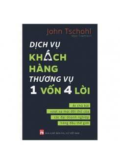 Dịch Vụ Khách Hàng - Thương Vụ 1 Vốn 4 Lời: Át Chủ Bài Vượt Xa Mọi Đối Thủ Của Các Đại Doanh Nghiệp Hàng Đầu Thế Giới 