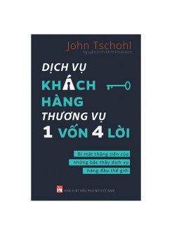 Dịch Vụ Khách Hàng - Thương Vụ 1 Vốn 4 Lời: Bí Mật Thăng Tiến Của Những Bậc Thầy Dịch Vụ Hàng Đầu Thế Giới