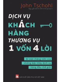 Dịch Vụ Khách Hàng - Thương Vụ 1 Vốn 4 Lời: Bí Mật Thăng Tiến Của Những Bậc Thầy Dịch Vụ Hàng Đầu Thế Giới