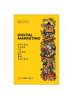 Digital Marketing - Chiến Lược Là Lược Đi Để Chiến