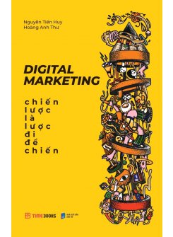 Digital Marketing - Chiến Lược Là Lược Đi Để Chiến
