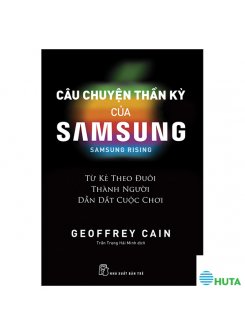 Câu Chuyện Thần Kỳ Của Samsung: Từ Kẻ Theo Đuôi Thành Người Dẫn Dắt - Samsung Rising