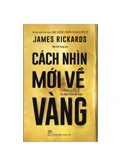 Cách Nhìn Mới Về Vàng - The New Case For Gold