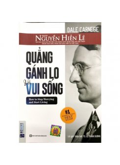 Quẳng Gánh Lo Đi Và Vui Sống - bản dịch Nguyễn Hiến Lê