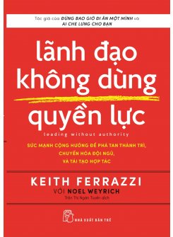 Lãnh Đạo Không Dùng Quyền Lực - Leading Without Authority