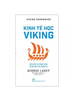  Kinh Tế Học Viking: Cách Bắc Âu Thành Công Và Bài Học Cho Chúng Ta - Viking Economics