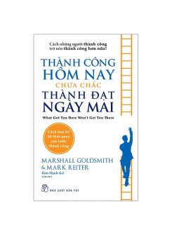 Thành Công Hôm Nay Chưa Chắc Thành Đạt Ngày Mai 