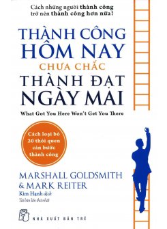 Thành Công Hôm Nay Chưa Chắc Thành Đạt Ngày Mai 