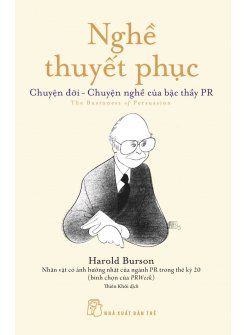 Nghề Thuyết Phục - Chuyện Đời - Chuyện Nghề Của Bậc Thầy PR