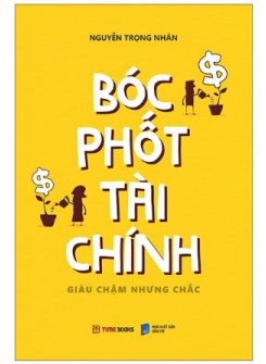 Bóc Phốt Tài Chính - Giàu Chậm Nhưng Chắc (Tái Bản 2022)