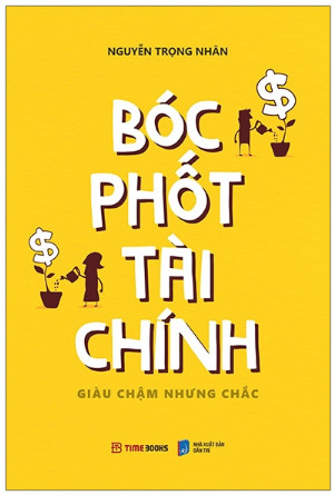 Bóc Phốt Tài Chính - Giàu Chậm Nhưng Chắc (Tái Bản 2022)