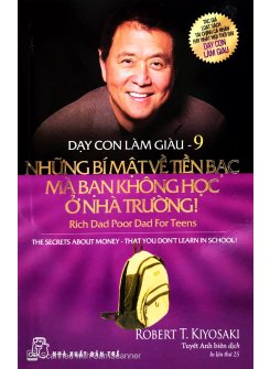 Dạy Con Làm Giàu 09 - Những Bí Mật Về Tiền Bạc Bạn Không Học Ở Nhà Trường