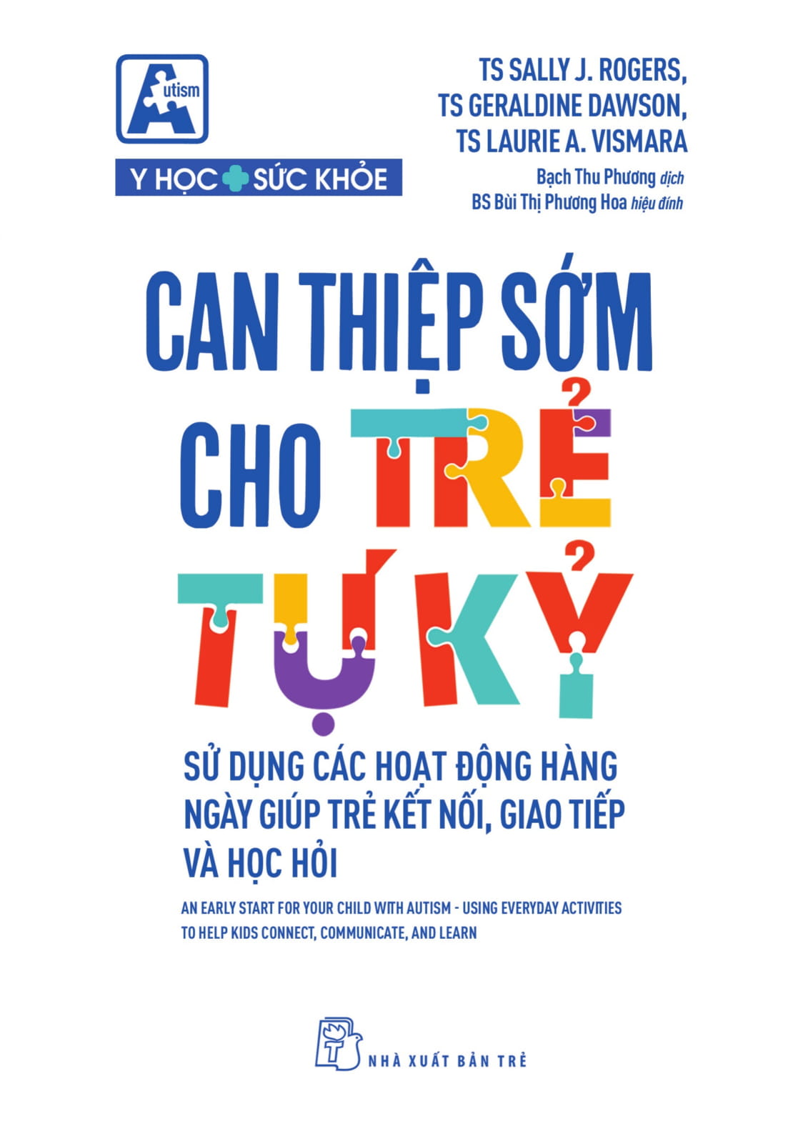 Can Thiệp Sớm Cho Trẻ Tự Kỷ - Sử Dụng Các Hoạt Động Hằng Ngày Giúp Trẻ Kết Nối, Giao Tiếp Và Học Hỏi