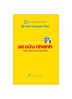 Sơ Cứu Nhanh - Cẩm Nang Cho Mọi Gia Đình