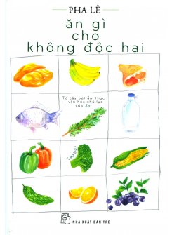 Ăn Gì Cho Không Độc Hại