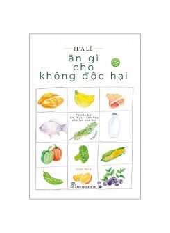 Ăn Gì Cho Không Độc Hại