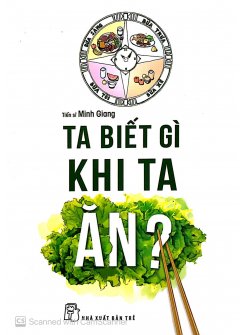 Ta Biết Gì Khi Ta Ăn?