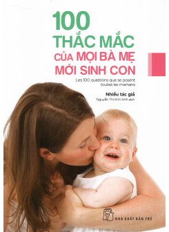 100 Thắc Mắc Của Mọi Bà Mẹ Mới Sinh Con