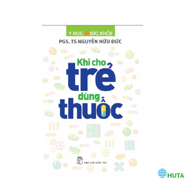 Khi Cho Trẻ Dùng Thuốc 1