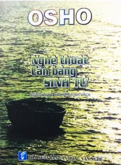 Osho - Nghệ Thuật Cân Bằng Sinh Tử