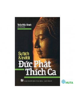 Sự Tích Và Triết Lí Đức Phật Thích Ca - Bìa Cứng ( Tái Bản )