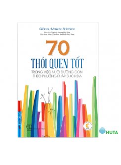 70 Thói Quen Tốt Trong Việc Nuôi Dưỡng Con Theo Phương Pháp Shichida