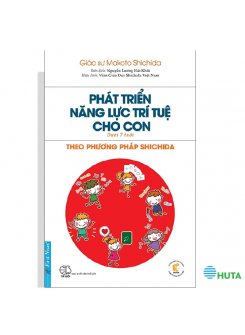 Phát Triển Năng Lực Trí Tuệ Cho Con Theo Phương Pháp Shichida( Dành Cho Trẻ Dưới 7 Tuổi)