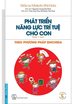 Phát Triển Năng Lực Trí Tuệ Cho Con Theo Phương Pháp Shichida( Dành Cho Trẻ Dưới 7 Tuổi)