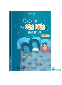 Sao Con Hỏi Mà Con Kiến Không Trả Lời?