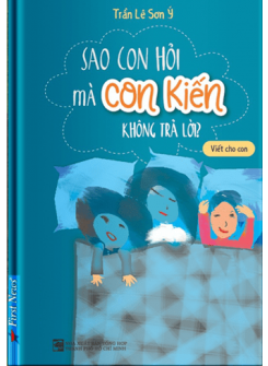 Sao Con Hỏi Mà Con Kiến Không Trả Lời?