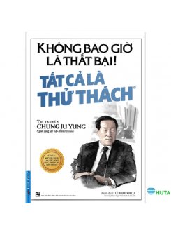 Không Bao Giờ Là Thất Bại - Tất Cả Là Thử Thách