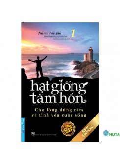 Hạt Giống Tâm Hồn 1: Cho Lòng Dũng Cảm Và Tình Yêu Cuộc Sống