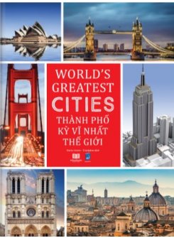 Những Thành Phố Kỳ Vĩ Nhất Thế Giới-  World Greatest Tites 