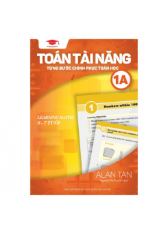 Toán Tài Năng - Từng Bước Chinh Phục Toán Học 1A (6-7 Tuổi)