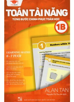 Toán Tài Năng 1B - Từng Bước Chinh Phục Toán Học ( 6-7 tuổi )